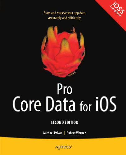 Pro Core Data for iOS: Data Access and Persistence Engine for iPhone, iPad, and iPod touch