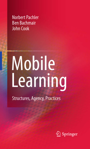 Mobile Learning: Structures, Agency, Practices