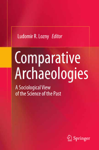 Comparative Archaeologies: A Sociological View of the Science of the Past