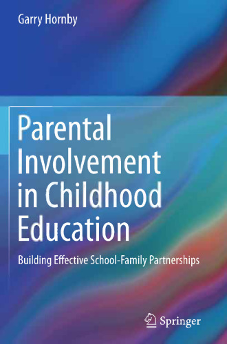 Parental Involvement in Childhood Education: Building Effective School-Family Partnerships