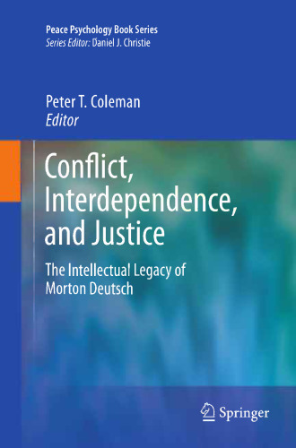 Conflict, Interdependence, and Justice: The Intellectual Legacy of Morton Deutsch