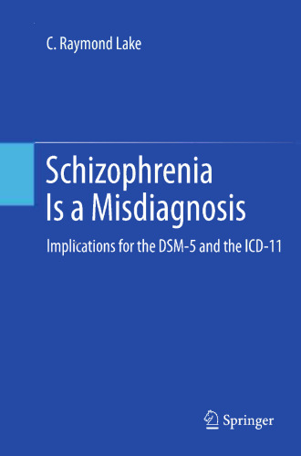 Schizophrenia Is a Misdiagnosis: Implications for the DSM-5 and the ICD-11