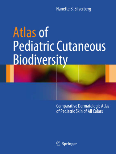 Atlas of Pediatric Cutaneous Biodiversity: Comparative Dermatologic Atlas of Pediatric Skin of All Colors