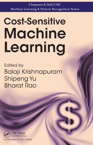 Cost-sensitive machine learning. Bharat Rao, Shipeng Yu and R. Bharat Rao