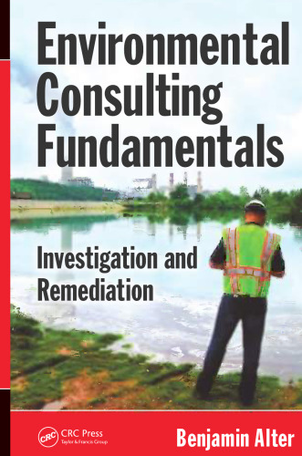 Environmental consulting fundamentals : investigation and remediation