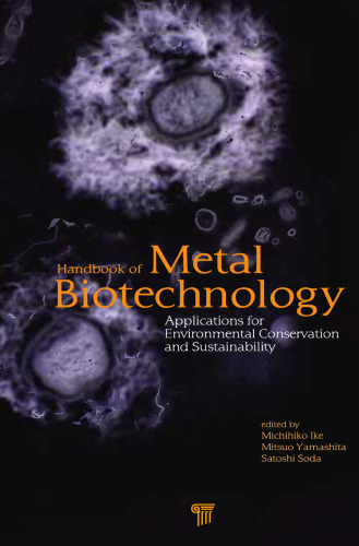 Handbook of metal biotechnology : applications for environmental conservation and sustainability