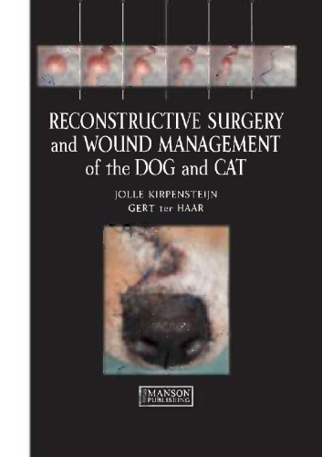 Reconstructive surgery and wound management of the dog and cat