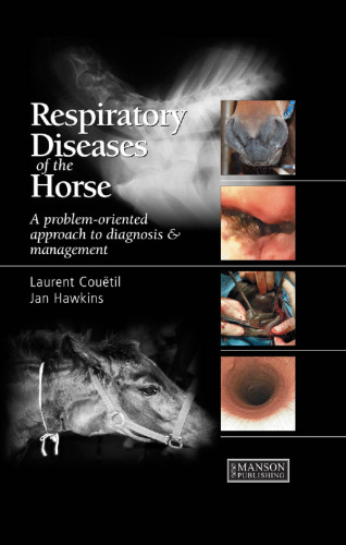 Respiratory diseases of the horse : a problem-oriented approach to diagnosis and management