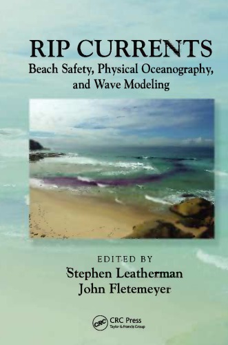 Rip currents : beach safety, physical oceanography, and wave modeling