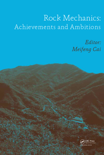 Rock mechanics : achievements and ambitions : proceedings of the 2nd ISRM International Young Scholars' Symposium on Rock Mechanics, Beijing, China, 14-16 October 2011