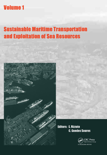 Sustainable maritime transportation and exploitation of sea resources : proceedings of the 14th International Congress of the International Maritime Association of the Mediterranean (IMAM), Genova, Italy, 13-16, September, 2011