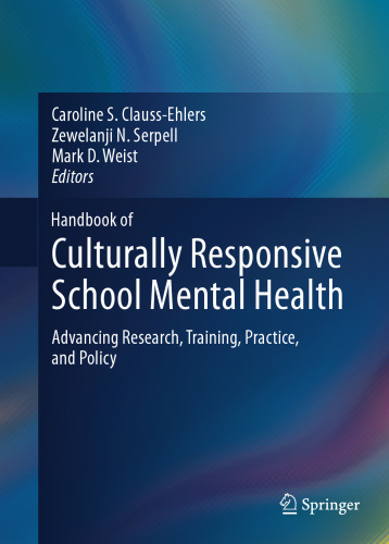 Handbook of Culturally Responsive School Mental Health: Advancing Research, Training, Practice, and Policy