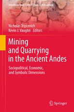 Mining and Quarrying in the Ancient Andes: Sociopolitical, Economic, and Symbolic Dimensions