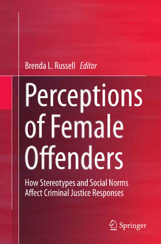 Perceptions of Female Offenders: How Stereotypes and Social Norms Affect Criminal Justice Responses