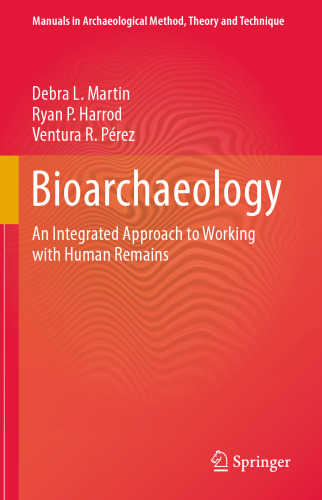 Bioarchaeology: An Integrated Approach to Working with Human Remains