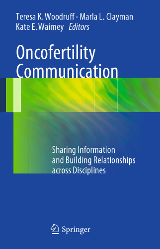 Oncofertility Communication: Sharing Information and Building Relationships across Disciplines