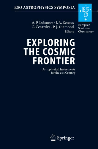 Exploring the Cosmic Frontier: Astrophysical Instruments for the 21st Century