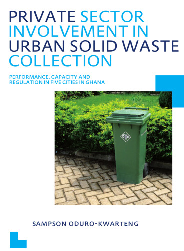 Private Sector Involvement in Urban Solid Waste Collection: UNESCO-IHE PhD Thesis