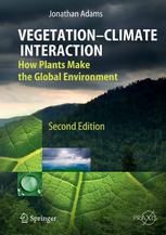 Vegetation—Climate Interaction: How Plants Make the Global Environment