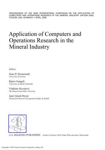 Application of Computers and Operations Research in the Mineral Industry: Proceedings of the 32nd International Symposium on the Application of ... 2005), Tucson, USA, 30 March - 1 April 2005