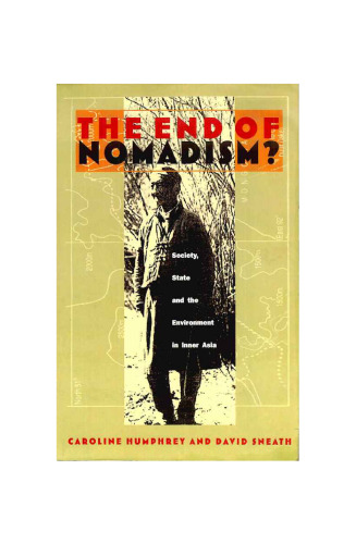 The End of Nomadism?: Society, State, and the Environment in Inner Asia