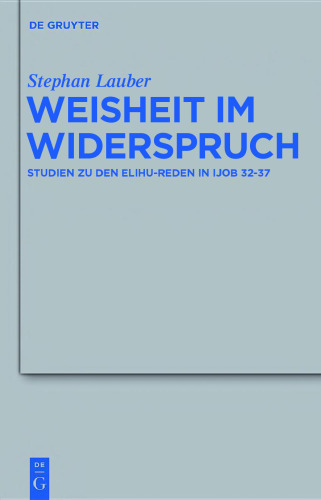 Weisheit im Widerspruch: Studien zu den Elihu-Reden in Ijob 32–37