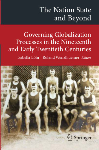 The Nation State and Beyond: Governing Globalization Processes in the Nineteenth and Early Twentieth Centuries