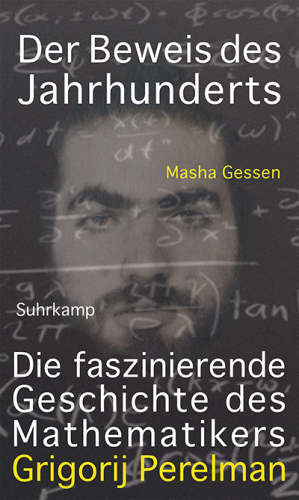 Der Beweis des Jahrhunderts: Die faszinierende Geschichte des Mathematikers Grigori Perelman