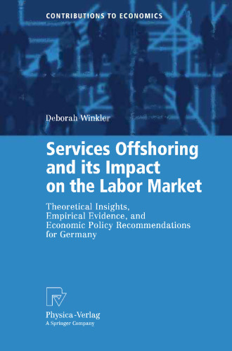 Services Offshoring and its Impact on the Labor Market: Theoretical Insights, Empirical Evidence, and Economic Policy Recommendations for Germany