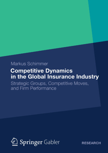 Competitive Dynamics in the Global Insurance Industry: Strategic Groups, Competitive Moves, and Firm Performance