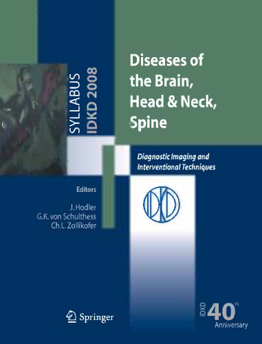 Diseases of the Brain, Head & Neck, Spine: Diagnostic Imaging and Interventional Techniques 40th International Diagnostic Course in Davos (IDKD) Davos, March 30–April 4, 2008 