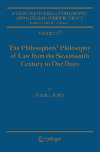 A Treatise of Legal Philosophy and General Jurisprudence: Vol. 9: A History of the Philosophy of Law in the Civil Law World, 1600-1900; Vol. 10: The Philosophers’ Philosophy of Law from the Seventeenth Century to our Days