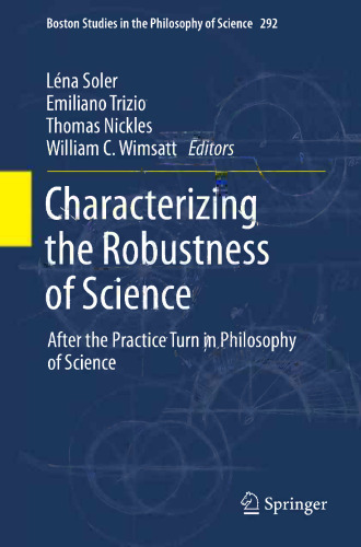 Characterizing the Robustness of Science: After the Practice Turn in Philosophy of Science