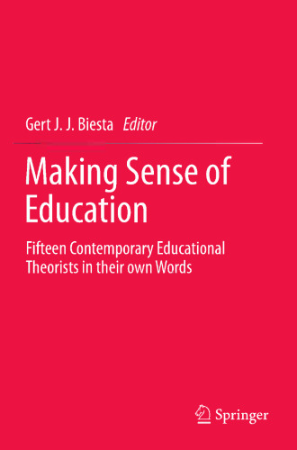 Making Sense of Education: Fifteen Contemporary Educational Theorists in their own Words