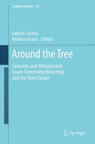 Around the Tree: Semantic and Metaphysical Issues Concerning Branching and the Open Future