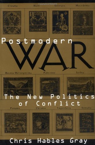Postmodern War: The New Politics of Conflict