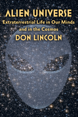 Alien Universe: Extraterrestrial Life in Our Minds and in the Cosmos