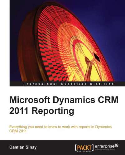 Microsoft Dynamics CRM 2011 Reporting and Business Intelligence
