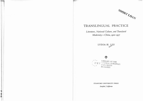 Translingual Practice: Literature, National Culture, and Translated Modernity-China, 1900-1937