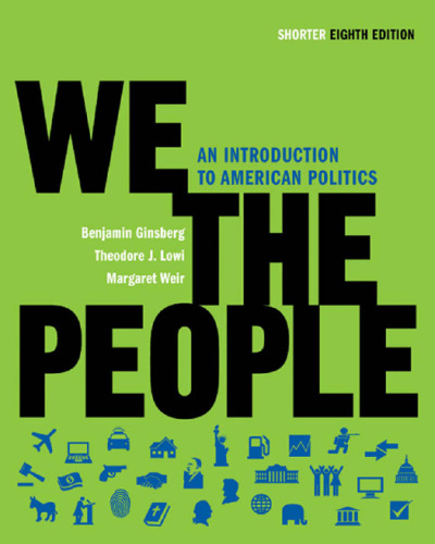 We the People: An Introduction to American Politics