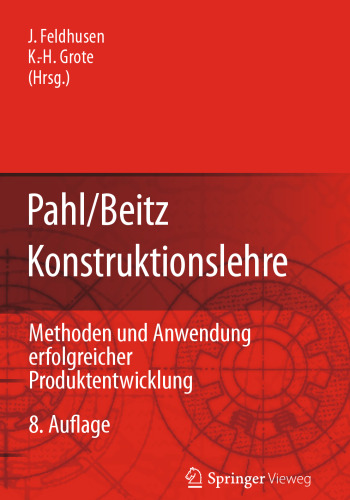 Pahl/Beitz Konstruktionslehre: Methoden und Anwendung erfolgreicher Produktentwicklung