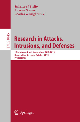 Research in Attacks, Intrusions, and Defenses: 16th International Symposium, RAID 2013, Rodney Bay, St. Lucia, October 23-25, 2013. Proceedings