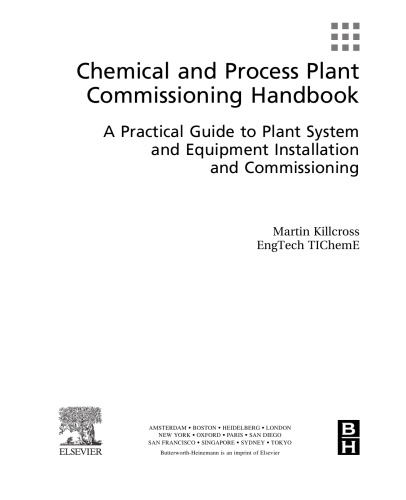 Chemical and Process Plant Commissioning Handbook. A Practical Guide to Plant System and Equipment Installation and Commissioning