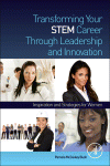 Transforming your Stem Career Through Leadership and Innovation. Inspiration and Strategies for Women