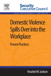 Domestic Violence Spills Over Into the Workplace. Proven Practices