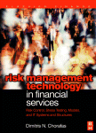 Risk Management Technology in Financial Services. Risk Control, Stress Testing, Models, and IT Systems and Structures