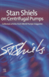 Stan Shiels on Centrifugal Pumps. Collected articles from “World Pumps” magazine