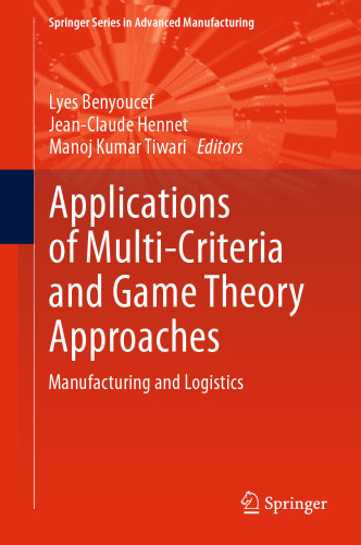 Applications of Multi-Criteria and Game Theory Approaches: Manufacturing and Logistics