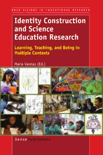 Identity Construction and Science Education Research: Learning, Teaching, and Being in Multiple Contexts