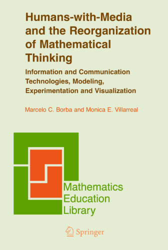 Humans-with-Media and the Reorganization of Mathematical Thinking: Information and Communication Technologies, Modeling, Visualization and Experimentation